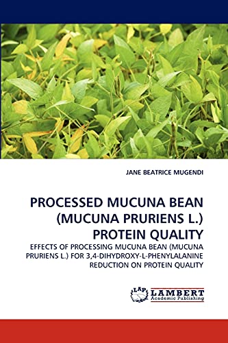 Stock image for PROCESSED MUCUNA BEAN (MUCUNA PRURIENS L.) PROTEIN QUALITY: EFFECTS OF PROCESSING MUCUNA BEAN (MUCUNA PRURIENS L.) FOR 3,4-DIHYDROXY-L-PHENYLALANINE REDUCTION ON PROTEIN QUALITY for sale by Lucky's Textbooks