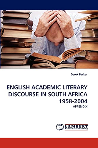 Stock image for ENGLISH ACADEMIC LITERARY DISCOURSE IN SOUTH AFRICA 1958-2004: APPENDIX for sale by Lucky's Textbooks