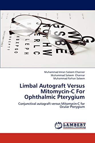 Stock image for Limbal Autograft Versus Mitomycin-C For Ophthalmic Pterygium: Conjunctival autograft versus Mitomycin-C for Ocular Pterygium for sale by Lucky's Textbooks