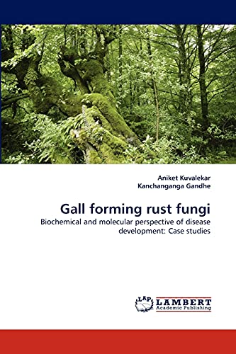 9783838392509: Gall forming rust fungi: Biochemical and molecular perspective of disease development: Case studies
