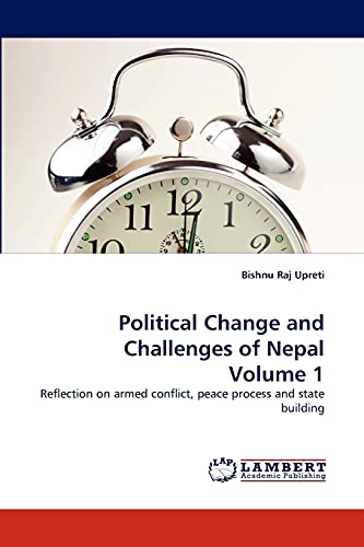 Political Change and Challenges of Nepal Volume 1 : Reflection on armed conflict, peace process and state building - Bishnu Raj Upreti