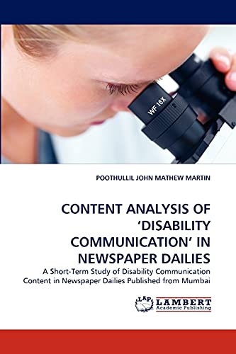 Stock image for CONTENT ANALYSIS OF ?DISABILITY COMMUNICATION? IN NEWSPAPER DAILIES: A Short-Term Study of Disability Communication Content in Newspaper Dailies Published from Mumbai for sale by Lucky's Textbooks