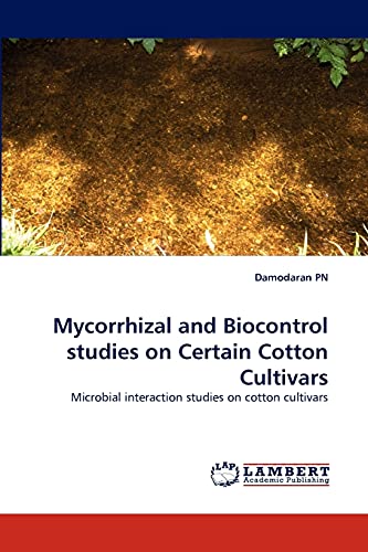 Mycorrhizal and Biocontrol studies on Certain Cotton Cultivars : Microbial interaction studies on cotton cultivars - Damodaran Pn