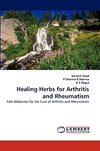 Stock image for Healing Herbs for Arthritis and Rheumatism: Folk Medicines for the Cure of Arthritis and Rheumatism for sale by Lucky's Textbooks