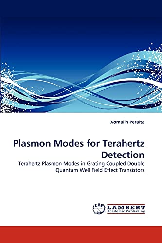 Plasmon Modes for Terahertz Detection Terahertz Plasmon Modes in Grating Coupled Double Quantum Well Field Effect Transistors - Xomalin Peralta