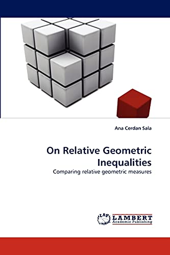 Stock image for On Relative Geometric Inequalities: Comparing relative geometric measures for sale by Lucky's Textbooks