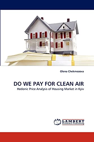 Stock image for DO WE PAY FOR CLEAN AIR: Hedonic Price Analysis of Housing Market in Kyiv for sale by Lucky's Textbooks
