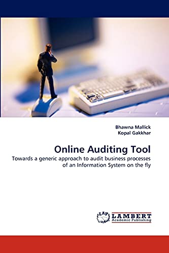 Stock image for Online Auditing Tool: Towards a generic approach to audit business processes of an Information System on the fly for sale by Lucky's Textbooks