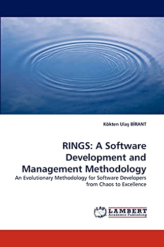 9783838395333: RINGS: A Software Development and Management Methodology: An Evolutionary Methodology for Software Developers from Chaos to Excellence