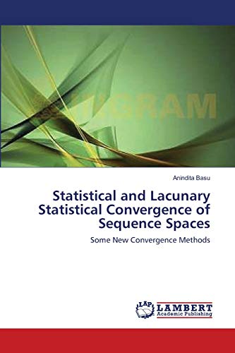 Stock image for Statistical and Lacunary Statistical Convergence of Sequence Spaces: Some New Convergence Methods for sale by Lucky's Textbooks