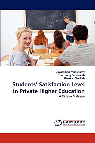 Stock image for Students? Satisfaction Level in Private Higher Education: A Case in Malaysia for sale by Lucky's Textbooks