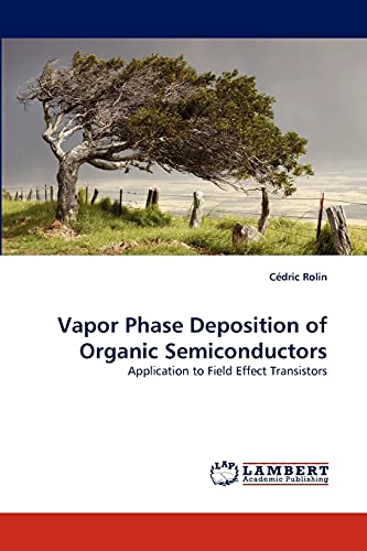 Stock image for Vapor Phase Deposition of Organic Semiconductors: Application to Field Effect Transistors for sale by Lucky's Textbooks