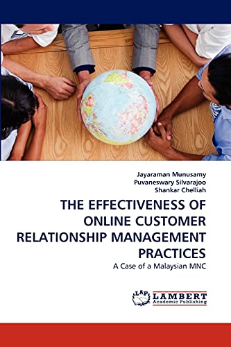 Stock image for THE EFFECTIVENESS OF ONLINE CUSTOMER RELATIONSHIP MANAGEMENT PRACTICES: A Case of a Malaysian MNC for sale by Lucky's Textbooks