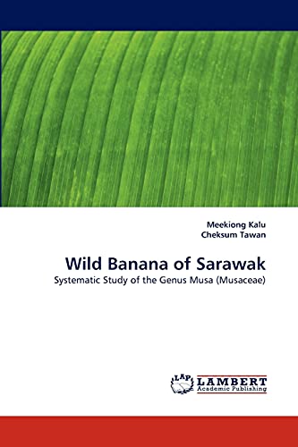 9783838398419: Wild Banana of Sarawak: Systematic Study of the Genus Musa (Musaceae)