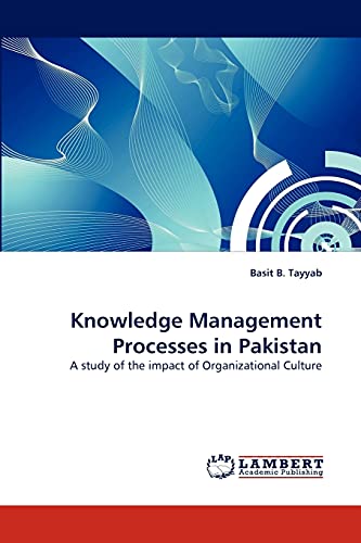 Stock image for Knowledge Management Processes in Pakistan: A study of the impact of Organizational Culture for sale by Lucky's Textbooks