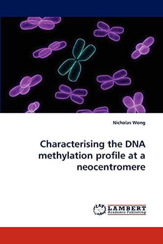 Stock image for Characterising the DNA methylation profile at a neocentromere for sale by Lucky's Textbooks