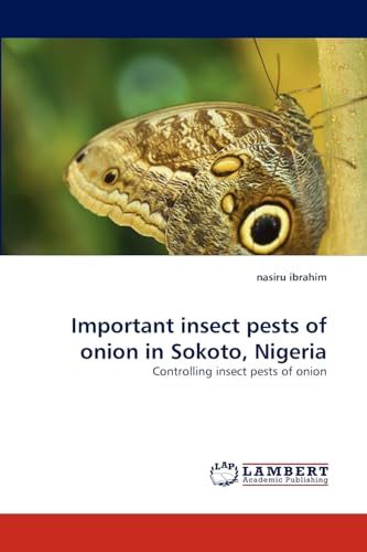 9783838399423: Important insect pests of onion in Sokoto, Nigeria: Controlling insect pests of onion