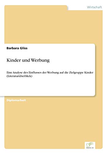 Beispielbild fr Kinder und Werbung:Eine Analyse des Einflusses der Werbung auf die Zielgruppe Kinder (Literaturberblick) zum Verkauf von Blackwell's