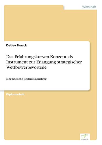 Beispielbild fr Das Erfahrungskurven-Konzept als Instrument zur Erlangung strategischer Wettbewerbsvorteile : Eine kritische Bestandsaufnahme zum Verkauf von Buchpark