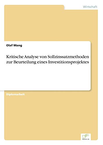 Imagen de archivo de Kritische Analyse von Sollzinssatzmethoden zur Beurteilung eines Investitionsprojektes a la venta por medimops