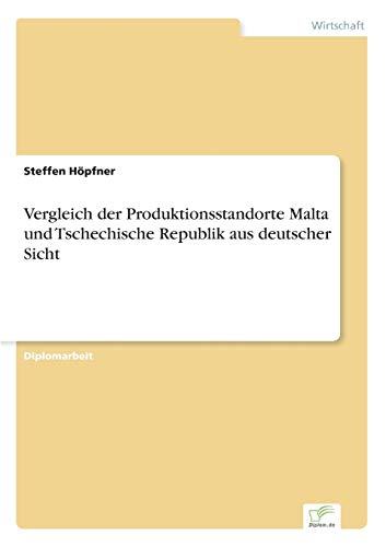 Stock image for Vergleich der Produktionsstandorte Malta und Tschechische Republik aus deutscher Sicht for sale by Ria Christie Collections