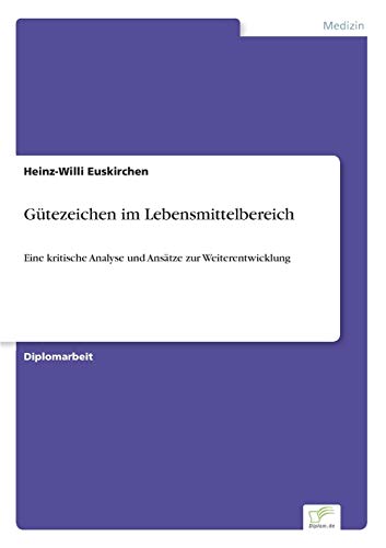 Stock image for Gutezeichen im Lebensmittelbereich:Eine kritische Analyse und Ansatze zur Weiterentwicklung for sale by Chiron Media