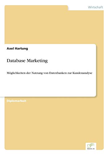 Stock image for Database Marketing:Moglichkeiten der Nutzung von Datenbanken zur Kundenanalyse for sale by Chiron Media