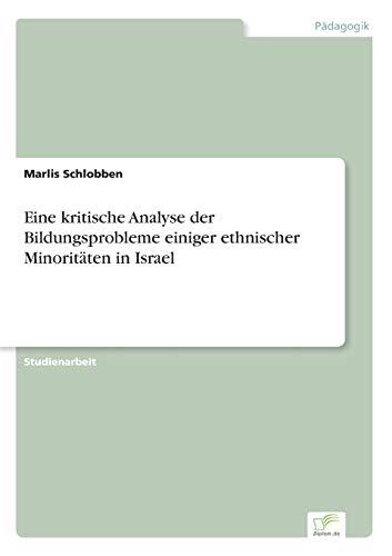 Stock image for Eine kritische Analyse der Bildungsprobleme einiger ethnischer Minoritaten in Israel for sale by Chiron Media