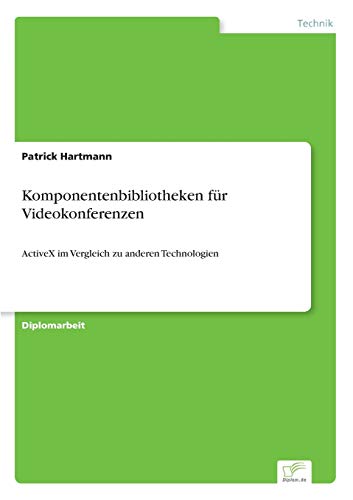 9783838606866: Komponentenbibliotheken fr Videokonferenzen: ActiveX im Vergleich zu anderen Technologien (German Edition)
