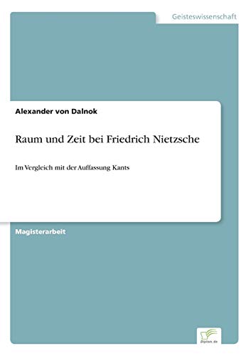 9783838609515: Raum und Zeit bei Friedrich Nietzsche: Im Vergleich mit der Auffassung Kants