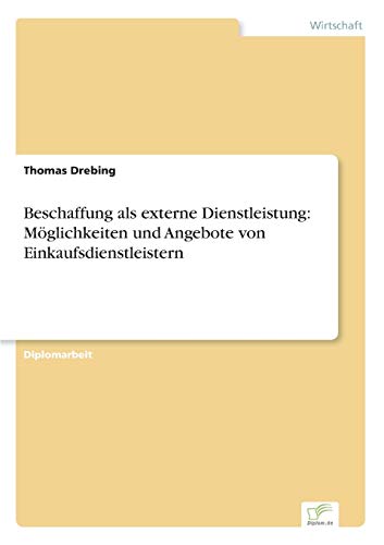 9783838609690: Beschaffung als externe Dienstleistung: Mglichkeiten und Angebote von Einkaufsdienstleistern