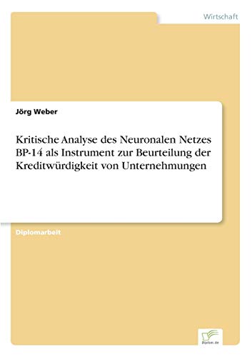 9783838615028: Kritische Analyse des Neuronalen Netzes BP-14 als Instrument zur Beurteilung der Kreditwrdigkeit von Unternehmungen