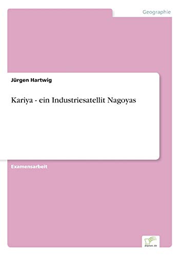 Stock image for Kariya - ein Industriesatellit Nagoyas for sale by Chiron Media