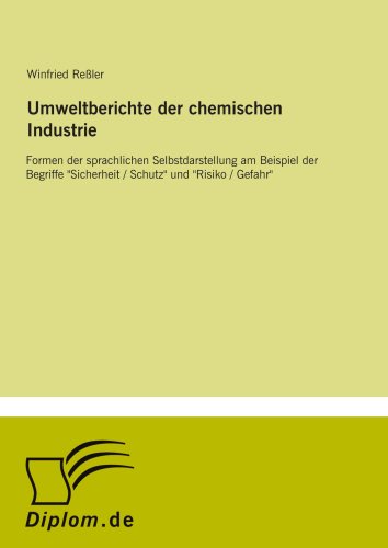 9783838621197: Umweltberichte der chemischen Industrie: Formen der sprachlichen Selbstdarstellung am Beispiel der Begriffe "Sicherheit / Schutz" und "Risiko / Gefahr"