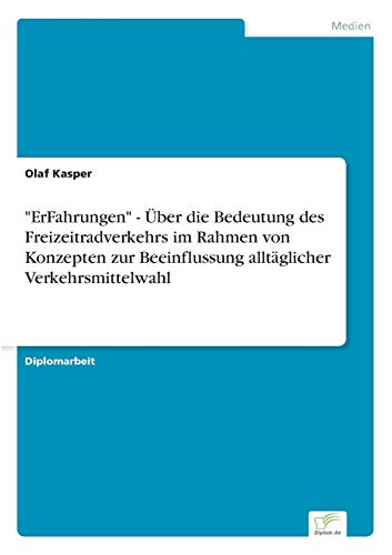 Beispielbild fr ErFahrungen" - Uber die Bedeutung des Freizeitradverkehrs im Rahmen von Konzepten zur Beeinflussung alltaglicher Verkehrsmittelwahl zum Verkauf von Chiron Media