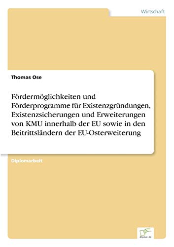 Beispielbild fr Fordermoglichkeiten und Forderprogramme fur Existenzgrundungen, Existenzsicherungen und Erweiterungen von KMU innerhalb der EU sowie in den Beitrittsl zum Verkauf von Chiron Media