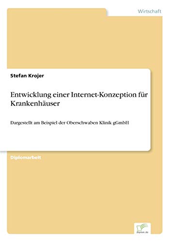 9783838625690: Entwicklung einer Internet-Konzeption fr Krankenhuser: Dargestellt am Beispiel der Oberschwaben Klinik gGmbH