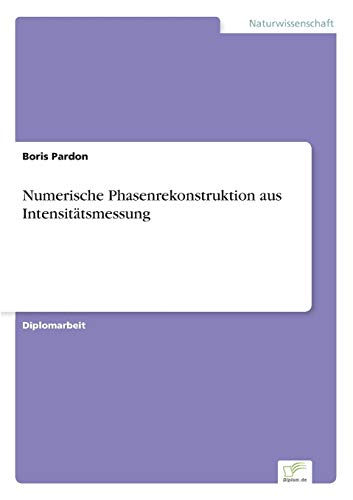 9783838628233: Numerische Phasenrekonstruktion aus Intensittsmessung