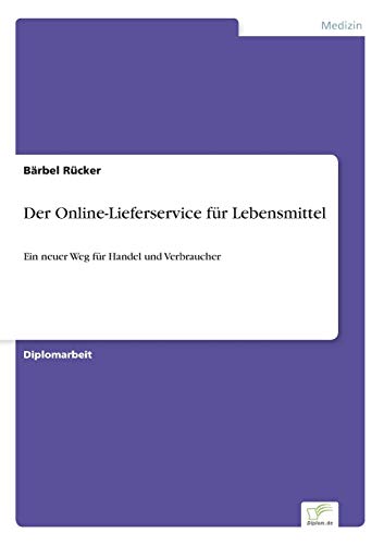 Stock image for Der Online-Lieferservice fur Lebensmittel:Ein neuer Weg fur Handel und Verbraucher for sale by Chiron Media