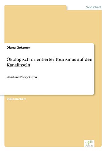 Stock image for KOLOGISCH ORIENTIERTER TOURISMUS AUF DEN KANALINSELN for sale by Siglo Actual libros