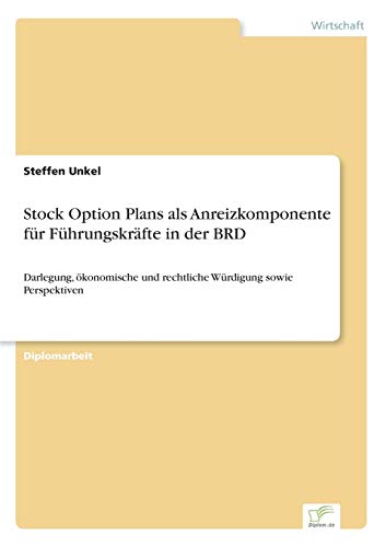 9783838636474: Stock Option Plans als Anreizkomponente fr Fhrungskrfte in der BRD: Darlegung, konomische und rechtliche Wrdigung sowie Perspektiven