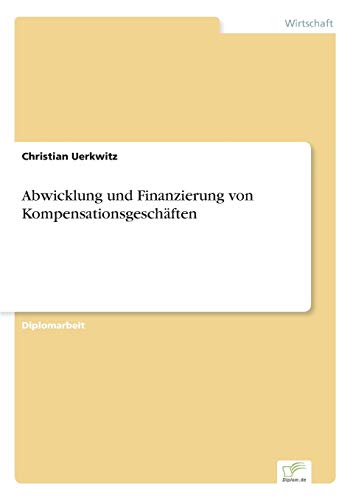 Beispielbild fr Abwicklung und Finanzierung von Kompensationsgeschften (German Edition) zum Verkauf von Lucky's Textbooks