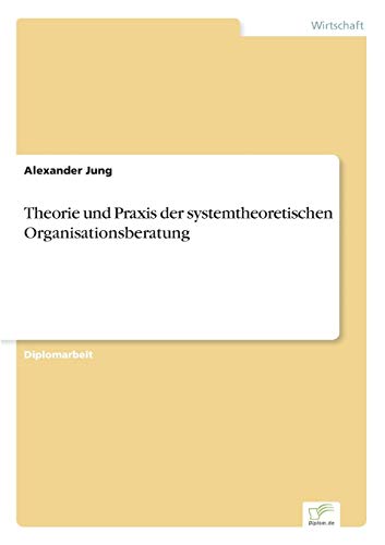 Stock image for Theorie und Praxis der systemtheoretischen Organisationsberatung for sale by Chiron Media