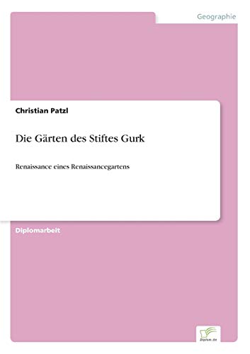 Stock image for Die Garten des Stiftes Gurk:Renaissance eines Renaissancegartens for sale by Chiron Media