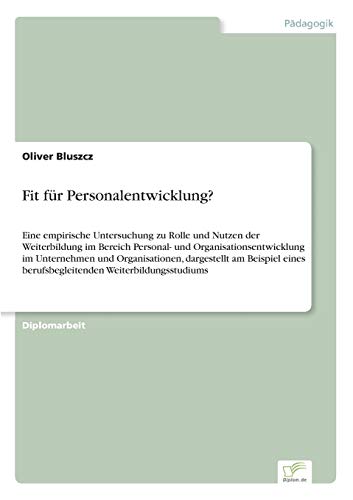 9783838641775: Fit fr Personalentwicklung?: Eine empirische Untersuchung zu Rolle und Nutzen der Weiterbildung im Bereich Personal- und Organisationsentwicklung im ... berufsbegleitenden Weiterbildungsstudiums