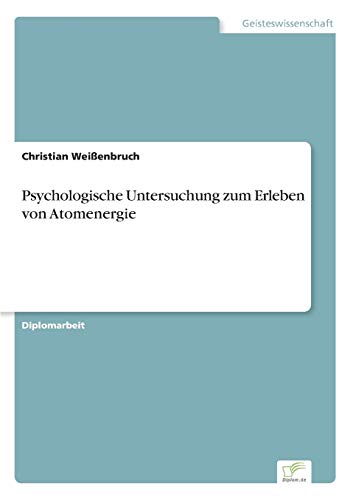 Stock image for Psychologische Untersuchung zum Erleben von Atomenergie (German Edition) for sale by Lucky's Textbooks