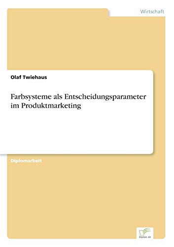 Stock image for Farbsysteme als Entscheidungsparameter im Produktmarketing for sale by Chiron Media