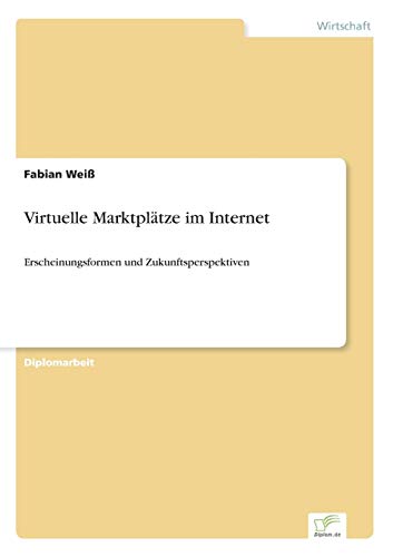 Imagen de archivo de Virtuelle Marktpl�tze im Internet: Erscheinungsformen und Zukunftsperspektiven a la venta por Chiron Media