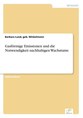Stock image for Gasfrmige Emissionen und die Notwendigkeit nachhaltigen Wachstums (German Edition) for sale by Lucky's Textbooks