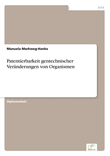 Stock image for Patentierbarkeit gentechnischer Veranderungen von Organismen for sale by Chiron Media